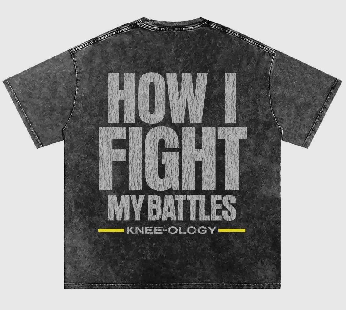 How I Fight My Battles Tee-Shirt