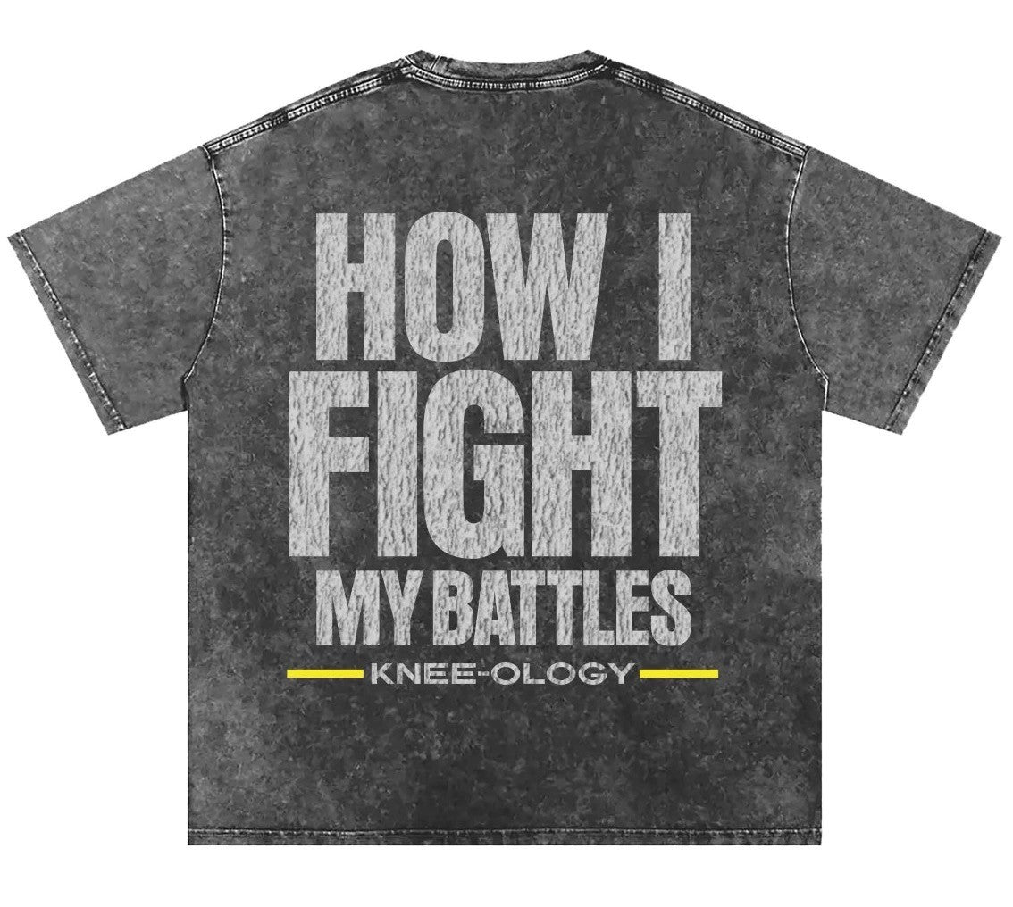 How I Fight My Battles Tee-Shirt