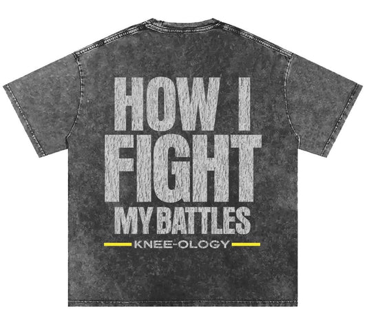 How I Fight My Battles Tee-Shirt